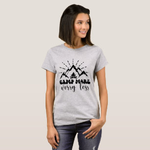 Camp more, worry less T-Shirt