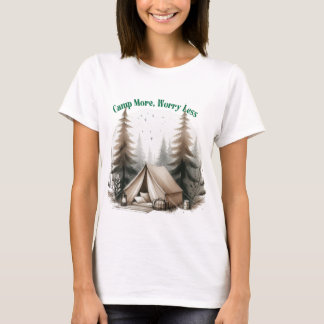 Camp More, Worry Less – Tent Art in the Woods T-Shirt