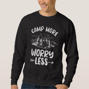 Camp More Worry Less Tent Survival Glamping Outdoo Sweatshirt