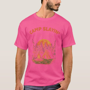 Camp Slayin Hiking Camping Hiker Camper Funny Sayi T-Shirt
