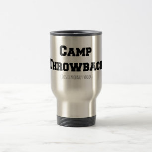 Camp Throwback (This is probably Vodka) Travel Mug