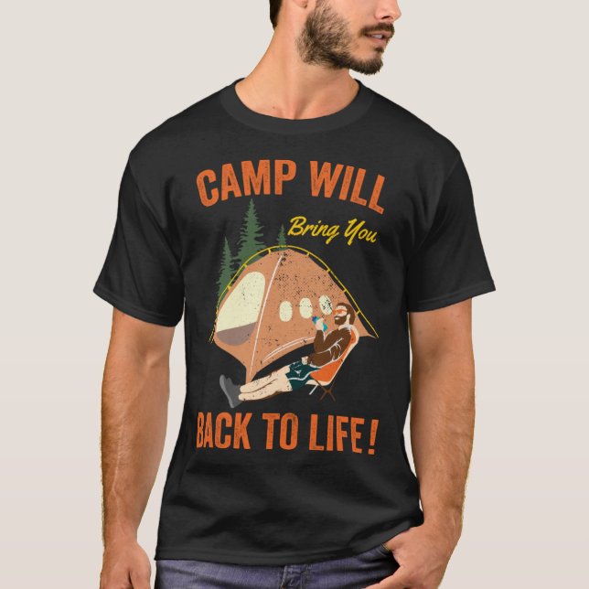 Camp will Bring You Back To Life Family Camping 20 T-Shirt (Front)