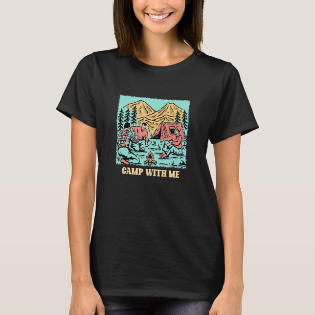 Camp with Me Camping Couples Camper  Nature  Trip T-Shirt (Front)