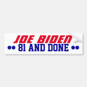 Campaign 2024 81 and Done old Joe Biden President Bumper Sticker