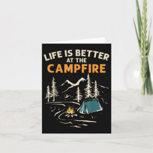 Camper Camp Camping Campfire Life Is Better At The Card