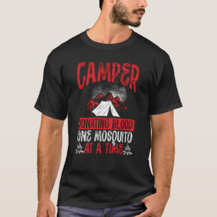 Camper Donating Blood One Mosquito At A Time Campi T-Shirt
