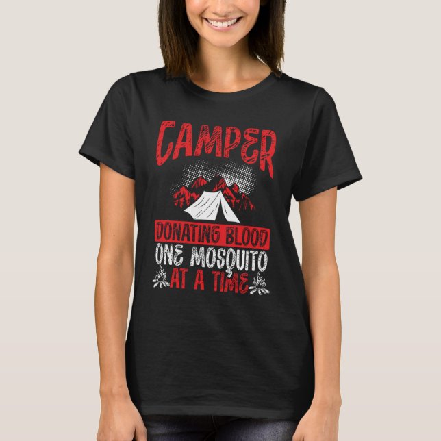 Camper Donating Blood One Mosquito At A Time Campi T-Shirt (Front)