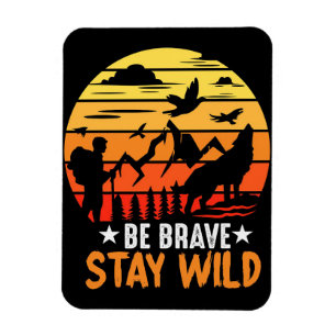 Camper Gift Be Brave Stay Wild Magnet