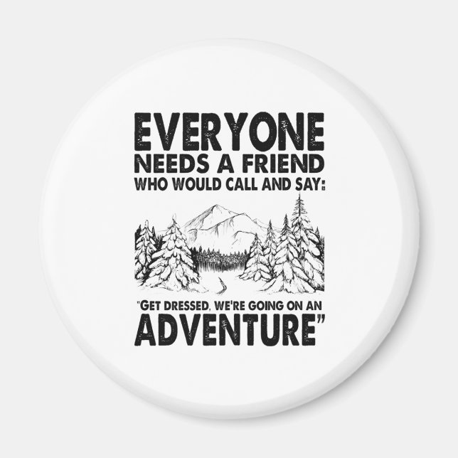 Camper Gift | Everyone Needs A Friend Birthday Magnet (Front)