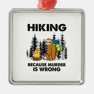 Camper Gift Hiking Because Murder Is Wrong Xmas Metal Tree Decoration