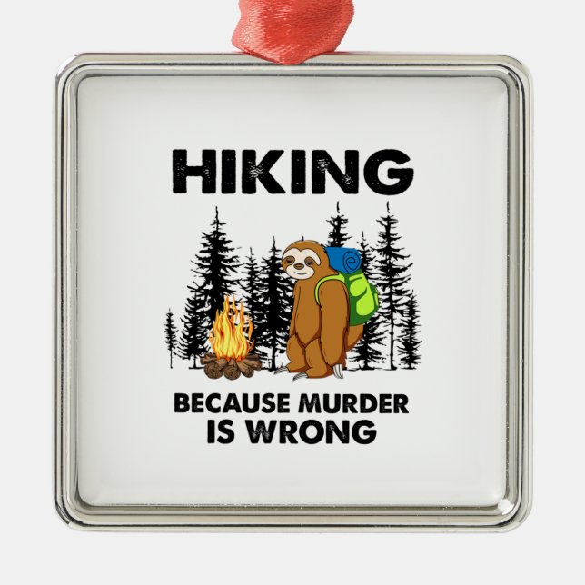 Camper Gift | Hiking Because Murder Is Wrong Xmas Metal Tree Decoration (Front)