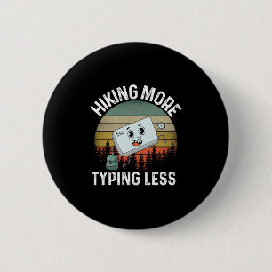 Camper Gift Hiking More Typing Less Birthday 6 Cm Round Badge