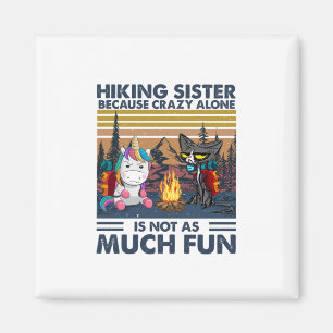 Camper Gift Hiking Sister Because Crazy Alone Magnet