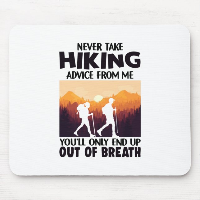 Camper Gift | Never Take Hiking Advice From Me Mouse Mat (Front)