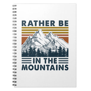 Camper Gift   Rather Be In The Mountains Birthday Notebook
