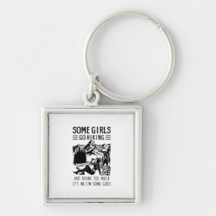 Camper Gift Some Girls Go Hiking Birthday Key Ring