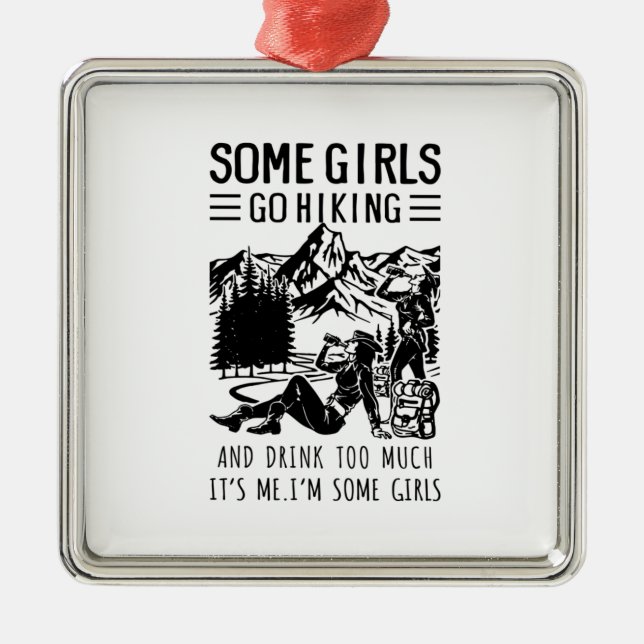 Camper Gift | Some Girls Go Hiking Birthday Metal Tree Decoration (Front)