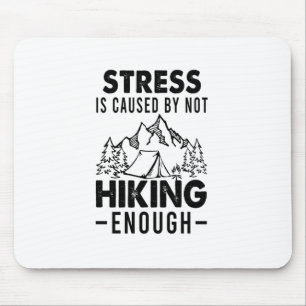 Camper Gift Stress Is Cause By Not Hiking Enough Mouse Mat