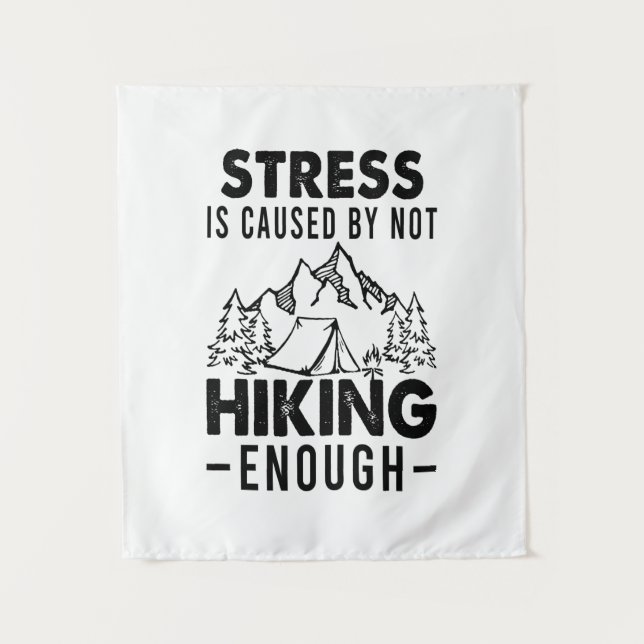 Camper Gift | Stress Is Cause By Not Hiking Enough Tapestry (Front)