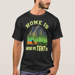 Camper Home Is Where My Tent Is Camping 1 T-Shirt