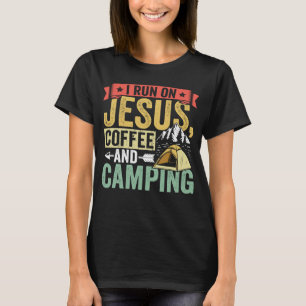 Camper I Run On Jesus Coffee And Camping Outdoor T T-Shirt