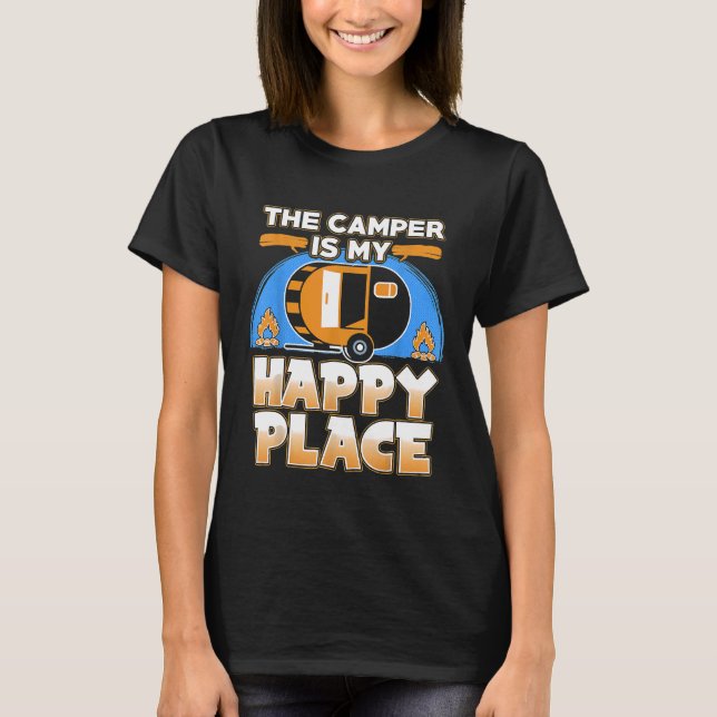 Camper Is My Happy Place  Funny Camping  For T-Shirt (Front)