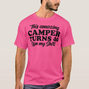 Camper Party Camping Glamping 40Th Birthday T-Shirt