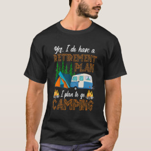 Camper Retirement Plan   Camping RV Caravan Outdoo T-Shirt
