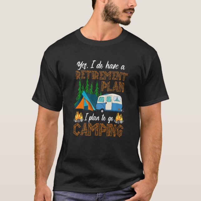 Camper Retirement Plan  Camping RV Caravan Outdoor T-Shirt (Front)