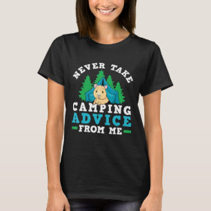 Camper Tent Never Take Camping Advice From Me Guin T-Shirt