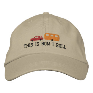 Camper Trailer and Car This Is How I Roll Embroidered Hat