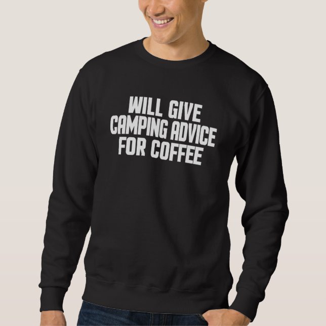Camper Will Give Camping Advice For Coffee Sweatshirt (Front)