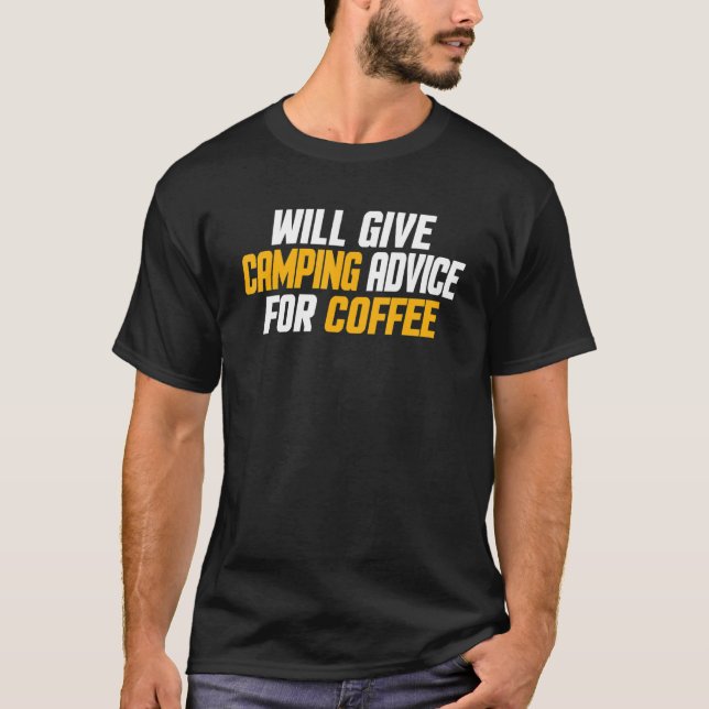 Camper   Will Give Camping Advice For Coffee T-Shirt (Front)