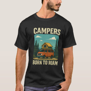 Campers Born to Roam Camping Crew Van Life T-Shirt