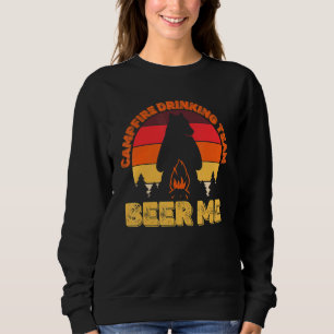 Campers Campfire Drinking Team Beer Me Camping Bea Sweatshirt