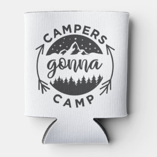 Campers Gonna Camp on a  Can Cooler