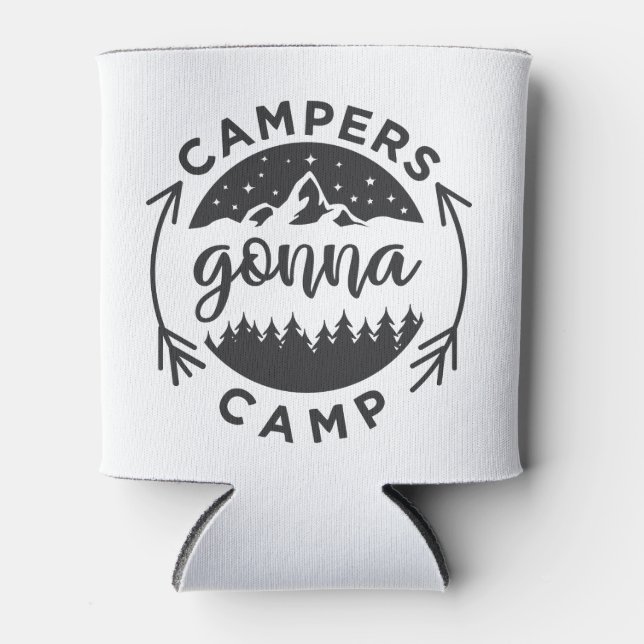 Campers Gonna Camp on a  Can Cooler (Front)