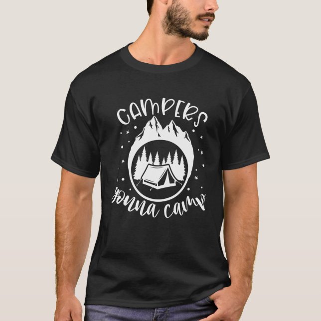 Campers Gonna Camp Tents Glamping Camping T-Shirt (Front)
