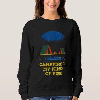 Campfire Is My Kind of Fire Camping Hiking Camper Sweatshirt