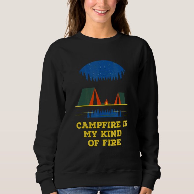 Campfire Is My Kind of Fire Camping Hiking Camper  Sweatshirt (Front)