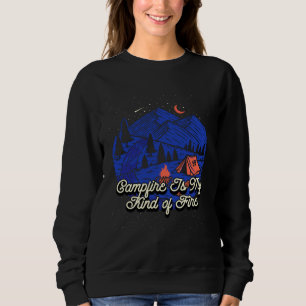 Campfire Is My Kind of Fire Camping Hiking Camper Sweatshirt
