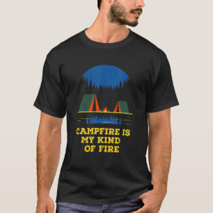 Campfire Is My Kind of Fire Camping Hiking Camper  T-Shirt