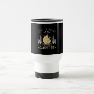 Campfire - Life Is Better By The Campfire Travel Mug