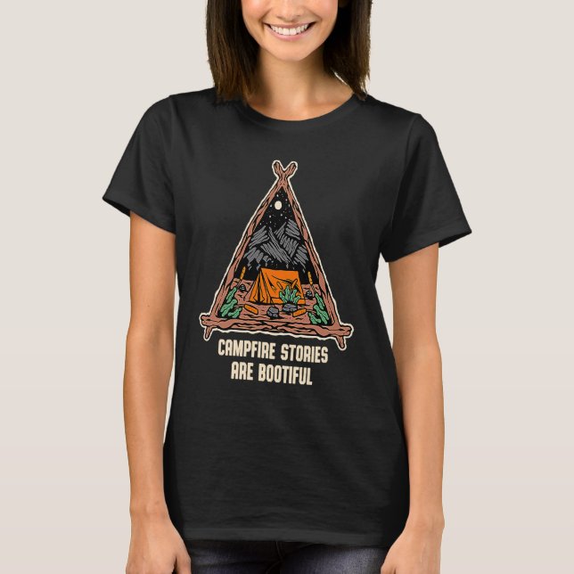 Campfire Stories Are Bootiful Camping Positive Quo T-Shirt (Front)