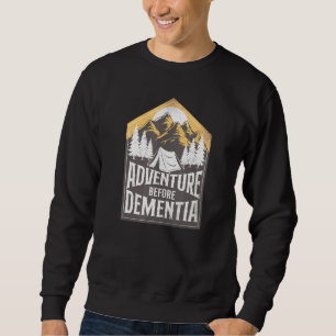Camping Adventure Before Dementia Tent Sweatshirt