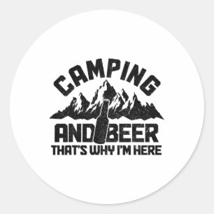 Camping And Beer That's Why I'm Here Funny Camper  Classic Round Sticker