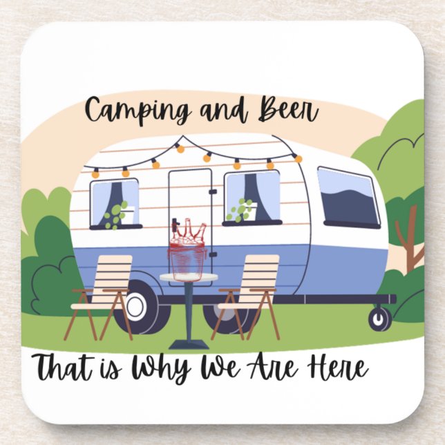 Camping and Beer Why We Are Here on a  Coaster (Front)