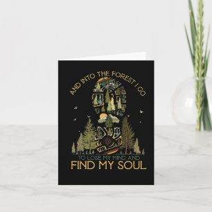 Camping And Into The Forest I Go To Lose My Mind Card