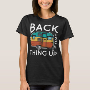 Camping Back That Thing Up Funny Summer Motorhome T-Shirt