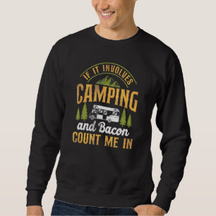 Camping Bacon Count Me In Motorhome Campervan 1 Sweatshirt